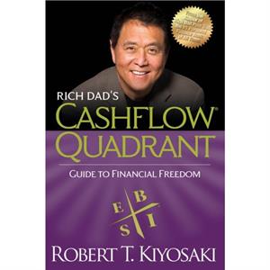 Rich Dads CASHFLOW Quadrant by Robert T. Kiyosaki