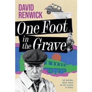 One Foot in the Grave by David Renwick