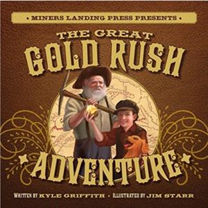 The Great Gold Rush Adventure by Kyle Griffith