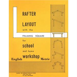 Rafter Layout with the Framing Square for School and Home Workshop by Thomas Hoerner
