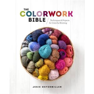 The Colorwork Bible by Jesie Ostermiller