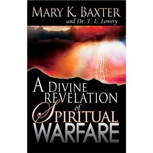 Divine Revelation of Spiritual Warfare by M. Baxter