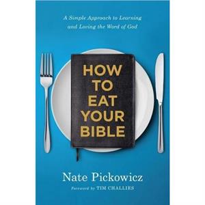 How to Eat Your Bible by Nate Pickowicz