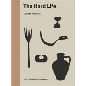 The Hard Life by Jasper Morrison