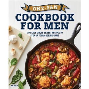 OnePan Cookbook for Men by Jon Bailey