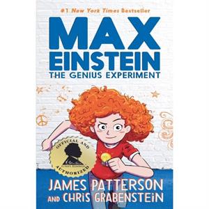 Max Einstein The Genius Experiment by James Patterson & Chris Grabenstein & Illustrated by Beverly Johnson