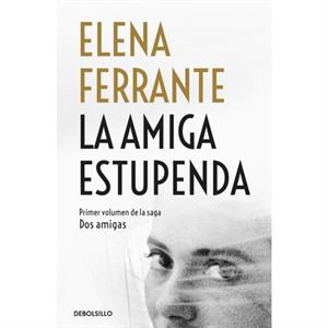 La amiga estupenda  My Brilliant Friend by Ferrante & Elena