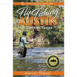 The Local Angler Fly Fishing Austin  Central Texas by Aaron Reed