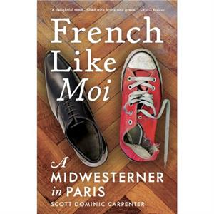 French Like Moi by Scott Dominic Carpenter