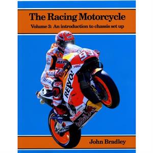 The Racing Motorcycle by John Bradley