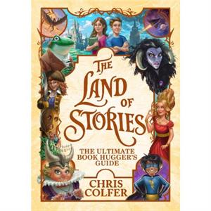 The Land of Stories The Ultimate Book Huggers Guide by Chris Colfer