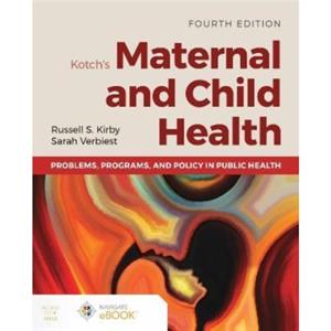 Kotchs Maternal and Child Health Problems Programs and Policy in Public Health by Sarah Verbiest