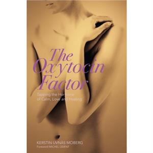 The Oxytocin Factor by Kerstin UvnasMoberg