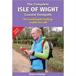 The Complete Isle of Wight Coastal Footpath by Brian Smailes