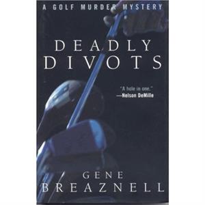 Deadly Divots by Gene Breaznell