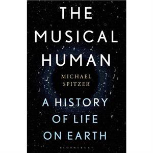 The Musical Human  A History of Life on Earth  A Radio 4 Book of the Week by Michael Spitzer
