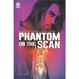 PHANTOM ON THE SCAN by Cullen Bunn