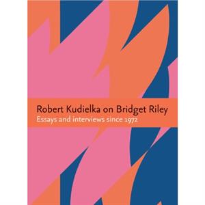 Robert Kudielka on Bridget Riley by Robert Kudielka