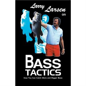 Larry Larsen on Bass Tactics by Larry Larsen