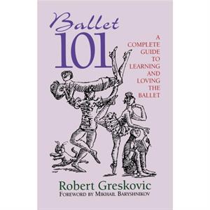 Ballet 101 by Robert Greskovic