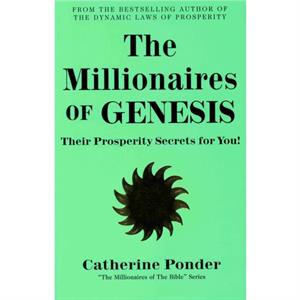 The Millionaires of Genesis  the Millionaires of the Bible Series Volume 1 by Catherine Catherine Ponder Ponder