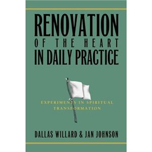 Renovation Of The Heart In Daily Practice by Jan Johnson