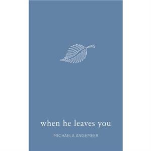 When He Leaves You by Michaela Angemeer