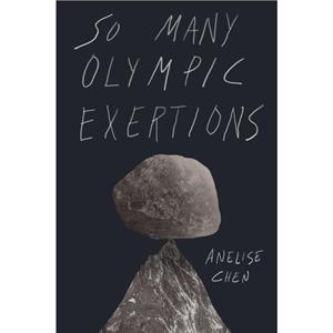 So Many Olympic Exertions by Anelise Chen