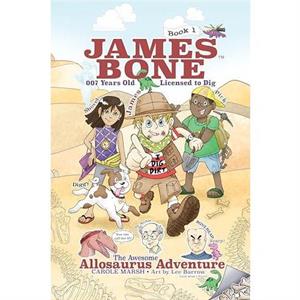 The Awesome Allosaurus Adventure  James Bone Graphic Novel 1 by Carole Marsh