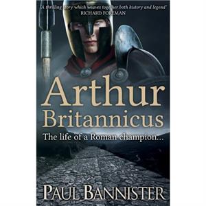 Arthur Britannicus by Paul Bannister