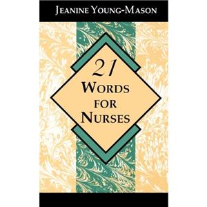 21 Words for Nurses by Jeanine YoungMason