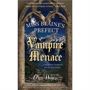 Miss Blaines Prefect and the Vampire Menace by Olga Wojtas