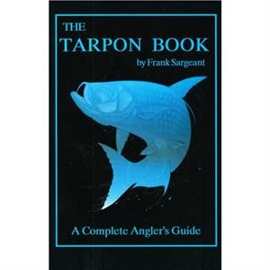 The Tarpon Book by Frank Sargeant