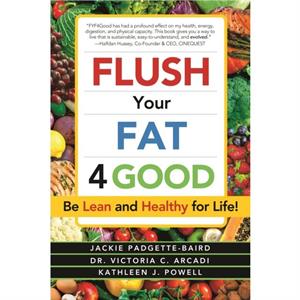 Flush Your Fat 4Good by Jackie PadgetteBaird