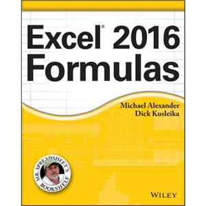 Excel 2016 Formulas by Michael Alexander