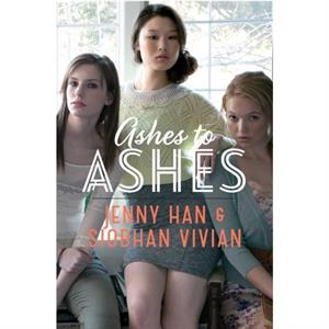 Ashes to Ashes by Jenny Han & Siobhan Vivian