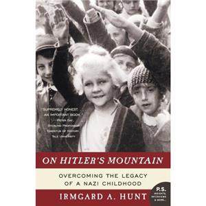 On Hitlers Mountain by Ms. Irmgard A. Hunt