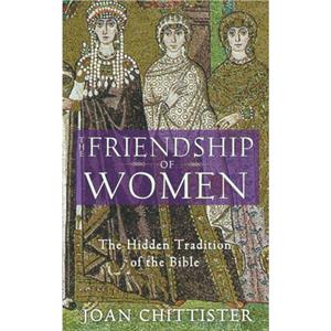 The Friendship of Women by Joan Chittister