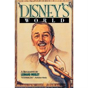 Disneys World by Leonard Mosley