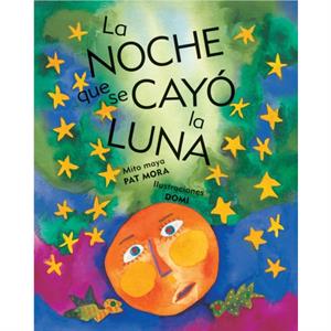 La noche que se cay la luna by Pat Mora