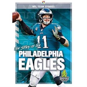 The Story of the Philadelphia Eagles by Jim Gigliotti