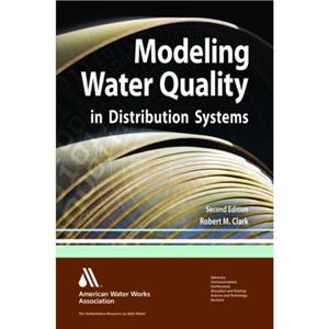 Modeling Water Quality in Distribution Systems by Robert M. Clark