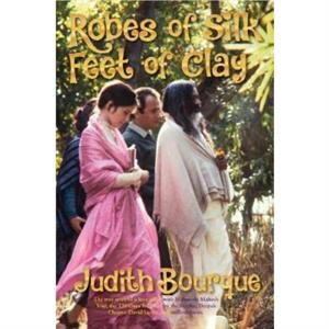 Robes of Silk Feet of Clay by Judith Bourque