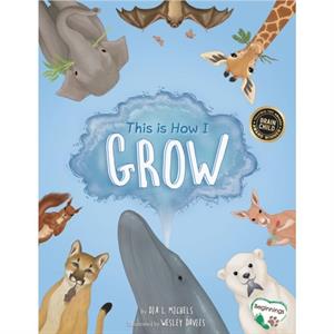 This Is How I Grow by Dia L Michels