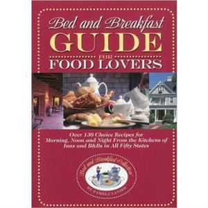 Bed and Breakfast Guide for Food Lovers by Pamela Lanier