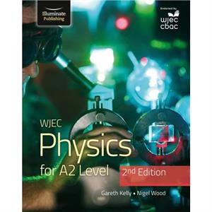 WJEC Physics for A2 Level Student Book  2nd Edition by Nigel Wood