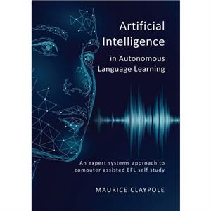 Artificial Intelligence in Autonomous Language Learning by Maurice Claypole