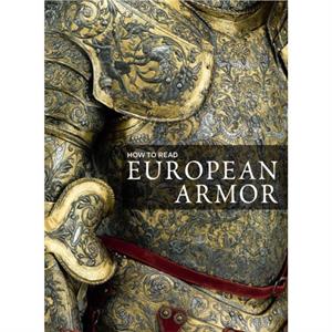 How to Read European Armor by Donald LaRocca