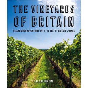 The Vineyards of Britain by Ed Dallimore