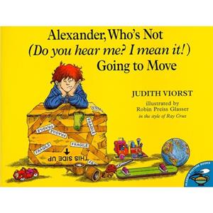 Alexander Whos Not Do You Hear Me I Mean It Going to Move by Judith Viorst & Other Ray Cruz & Illustrated by Robin Preiss Glasser